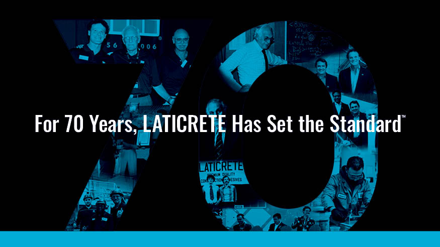 For 70 Years LATICRETE Has Set the Standard